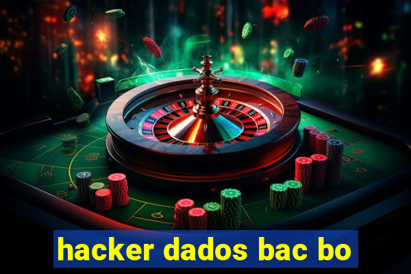 hacker dados bac bo